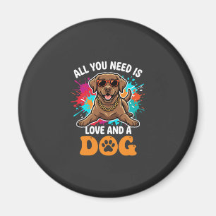 Alles was du brauchst ist Liebe und ein Hund Grafi Magnet