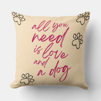 Alles, was du brauchst, ist Liebe und ein Hund Kissen
