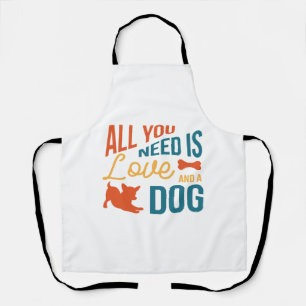 Alles was du brauchst ist Liebe und ein Hund Schürze