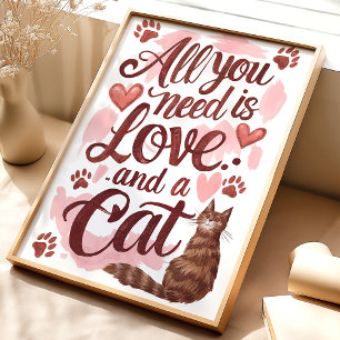 Alles was du brauchst ist Liebe und eine Katzen-Wa Poster