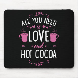 Alles was du brauchst ist Liebe und heiße Schokola Mousepad