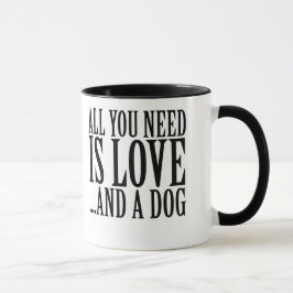 Alles, was du brauchst, ist Liebe und Hund Tasse