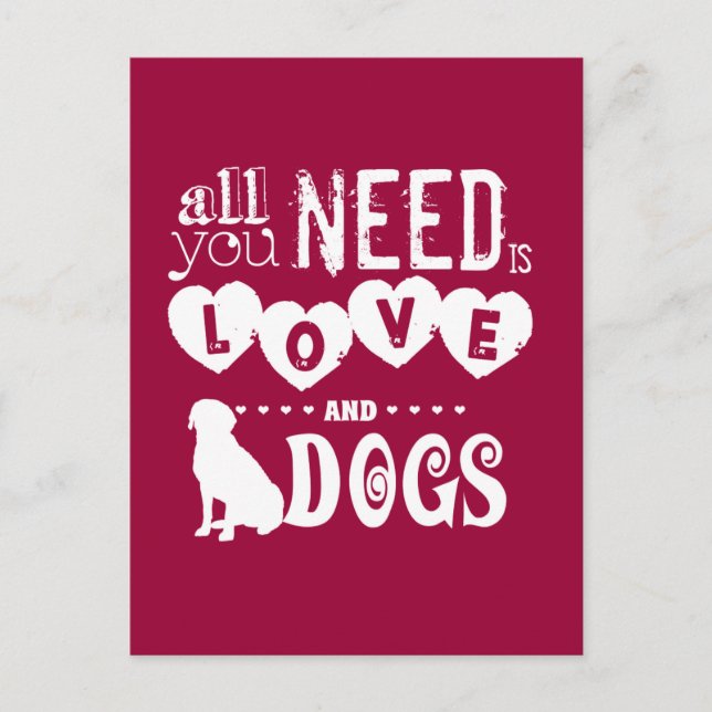 Alles was du brauchst ist Liebe... Und Hunde Postkarte (Vorderseite)