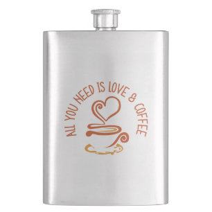 Alles was du brauchst ist Liebe und Kaffee Flachmann