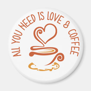 Alles was du brauchst ist Liebe und Kaffee Magnet