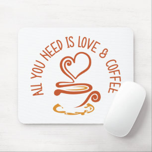 Alles was du brauchst ist Liebe und Kaffee Mousepad
