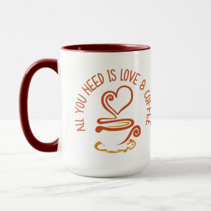 Alles was du brauchst ist Liebe und Kaffee Tasse