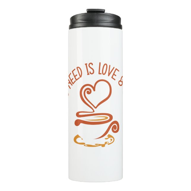 Alles was du brauchst ist Liebe und Kaffee Thermosbecher (Vorderseite)