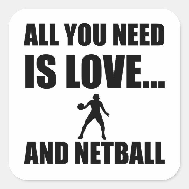 Alles was du brauchst ist Liebe und Netball Quadratischer Aufkleber (Vorderseite)