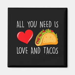Alles was du brauchst ist Liebe und Tacos Valentin Magnet