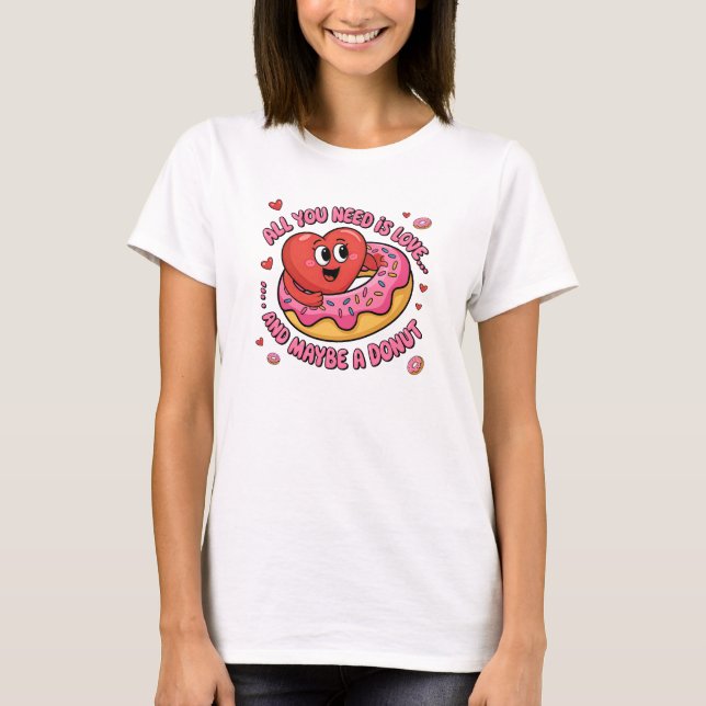 Alles was du brauchst ist Liebe... und vielleicht  T-Shirt (Vorderseite)