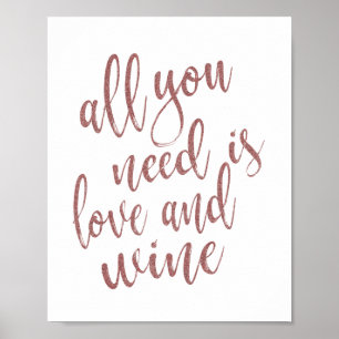 Alles was du brauchst ist Liebe und Wein Roségold Poster