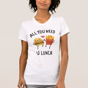 Alles was du brauchst ist Mittagessen T-Shirt