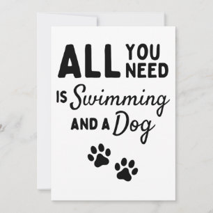 Alles, was du brauchst, ist Schwimmen und ein Hund Karte