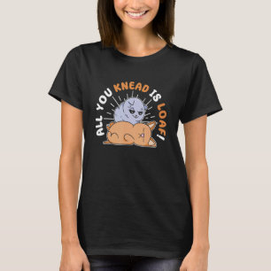 Alles, was du geknetet hast, ist die Liebe des lai T-Shirt