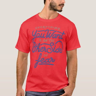 Alles, was du will, ist auf der anderen Seite der  T-Shirt
