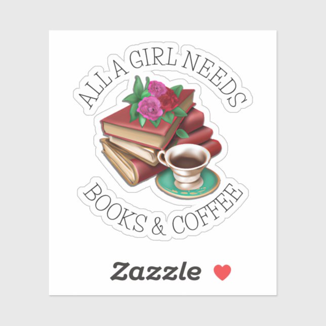 Alles, was ein Mädchen braucht | Bücher und Kaffee Aufkleber (Blatt)