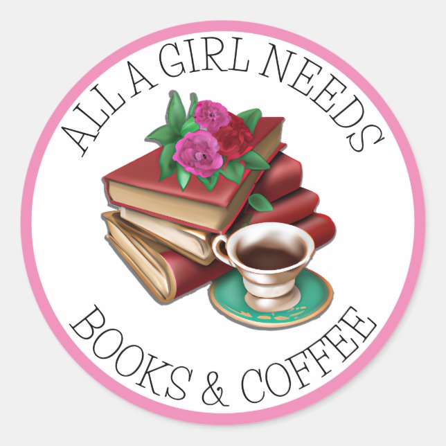 Alles, was ein Mädchen braucht | Bücher und Kaffee Runder Aufkleber (Vorderseite)