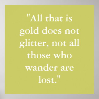 "Alles, was Gold ist, macht keinen Glitzer, nicht  Poster