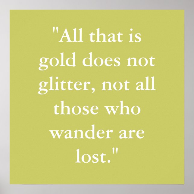 "Alles, was Gold ist, macht keinen Glitzer, nicht  Poster (Vorne)