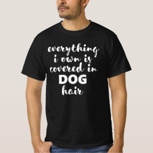 Alles, was ich besitze, ist mit Hundehaaren bedeck T-Shirt