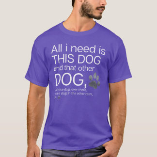 Alles was ich brauch isthis Hund Undhat andere Hun T-Shirt