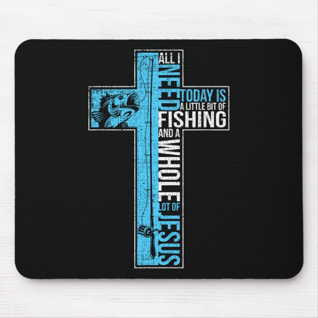 Alles, was ich brauche, ist Angeln und Jesus Chris Mousepad (Vorne)