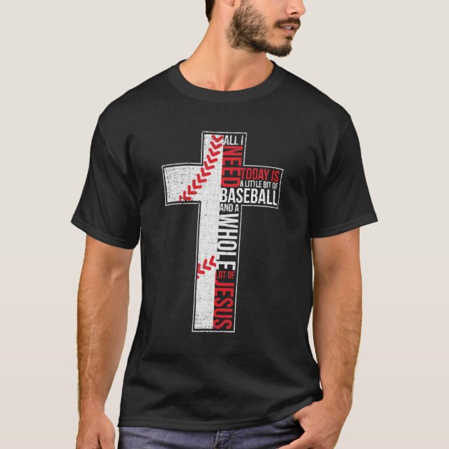 Alles, was ich brauche, ist Baseball & Jesus Chris T-Shirt (Vorderseite)