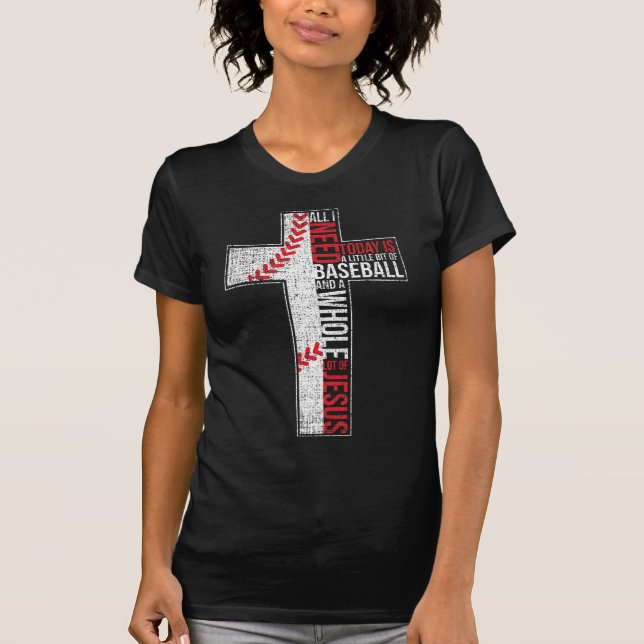 Alles was ich brauche ist Baseball & Jesus Christl T-Shirt (Vorderseite)