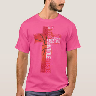 Alles was ich brauche ist Basketball Jesus Christl T-Shirt