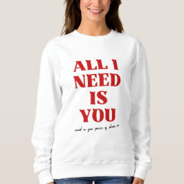 Alles, was ich brauche, ist dein perfekter Valenti Sweatshirt