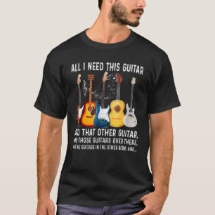 Alles, was ich brauche, ist diese Gitarre, eine ak T-Shirt