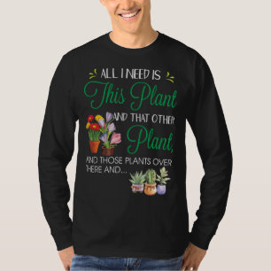Alles, was ich brauche, ist diese Pflanze Garten b T-Shirt