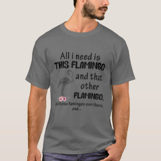 Alles, was ich brauche, ist dieser Flamingo und de T-Shirt