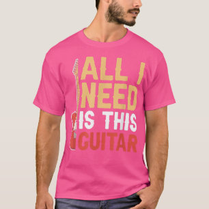 Alles, was ich brauche, ist dieser Gitarrenmusik-G T-Shirt