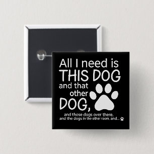 Alles, was ich brauche, ist dieser Hund Hunde Lieb Button