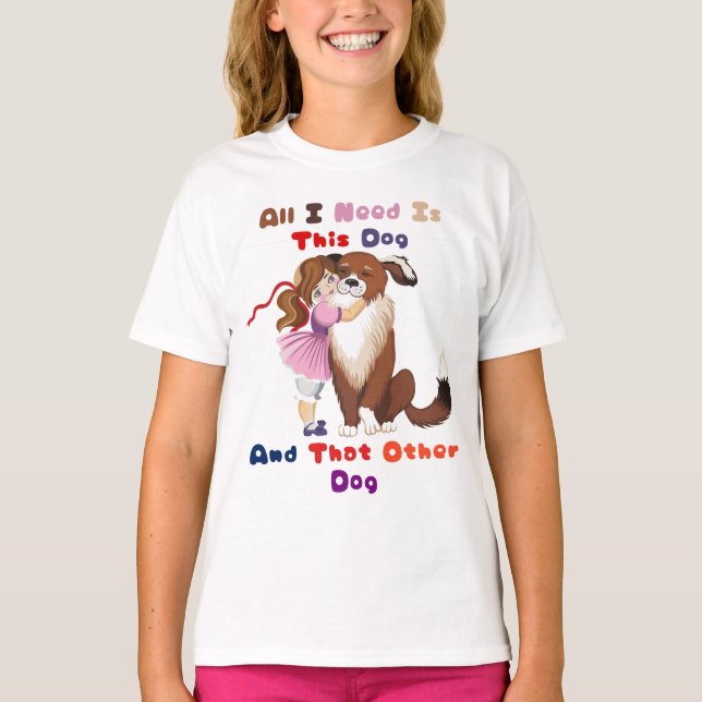 Alles, was ich brauche, ist dieser Hund und der an T-Shirt (Vorderseite)