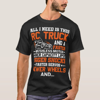 Alles, was ich brauche, ist dieses RC-LKW-Rennens T-Shirt