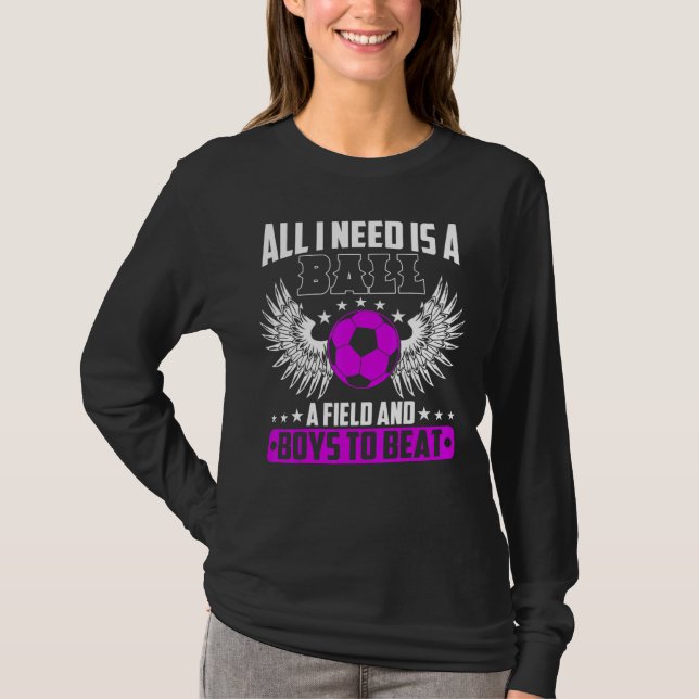 Alles, was ich brauche, ist ein Ball Boys, um Fußb T-Shirt (Vorderseite)
