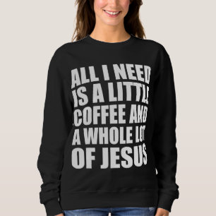 Alles, was ich brauche, ist ein kleiner Kaffee und Sweatshirt