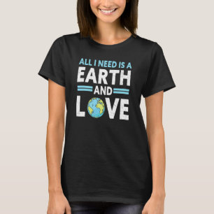 Alles, was ich brauche, ist eine Erde und Liebe Kl T-Shirt