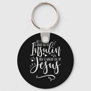 Alles was ich brauche ist Insulin und Jesus Schlüsselanhänger