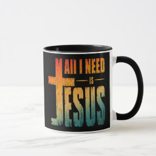ALLES, WAS ICH BRAUCHE, IST JESUS TASSE
