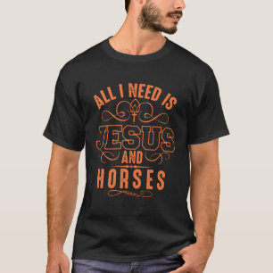 Alles, was ich brauche, ist Jesus und Horses Jocke T-Shirt