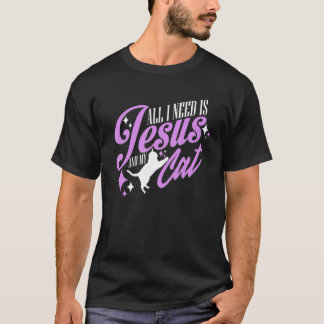 Alles, was ich brauche, ist Jesus und meine Katze  T-Shirt
