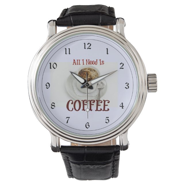 Alles, was ich brauche, ist Kaffee Armbanduhr (Vorderseite)