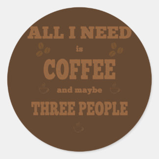 Alles was ich brauche ist Kaffee lustiger Kaffee Runder Aufkleber