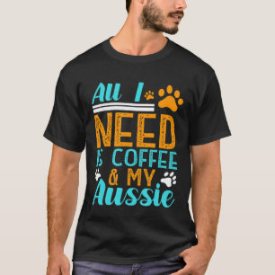 Alles, was ich brauche, ist Kaffee, mein australis T-Shirt