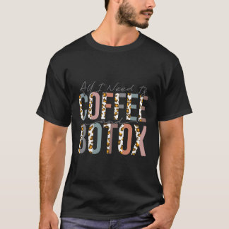 Alles, was ich brauche, ist Kaffee und Botox Lip F T-Shirt