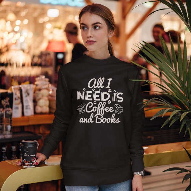 Alles, was ich brauche, ist Kaffee und Bücher Sweatshirt (Von Creator hochgeladen)